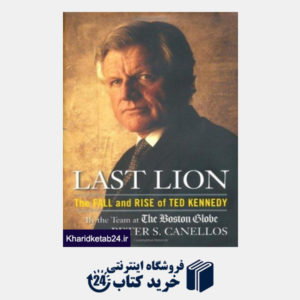 کتاب Last Lion: The Fall and Rise of Ted Kennedy