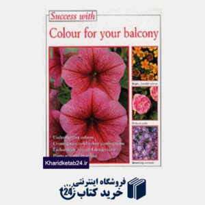 کتاب Success With: Colour for Your Balcony (Success with Gardening)